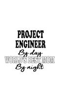 Project Engineer By Day World's Best Mom By Night: Cool Project Engineer Notebook, Journal Gift, Diary, Doodle Gift or Notebook - 6 x 9 Compact Size- 109 Blank Lined Pages