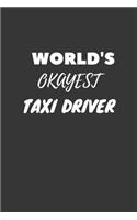 World's Okayest Taxi Driver Notebook: Lined Journal, 120 Pages, 6 x 9, Funny Dream Job, Starting New Career Gag Gift Journal Matte Finish