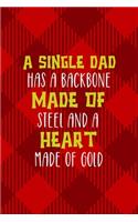 A Single Dad Has A Backbone Made Of Steel And A Heart Made Of Gold