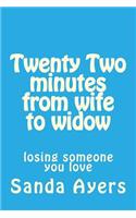Twenty Two minutes from wife to widow
