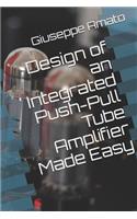 Design of an Integrated Push-Pull Tube Amplifier Made Easy