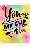 You are my Cup of Tea