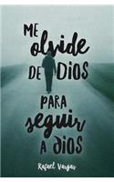 Me Olvide de Dios Para Seguir a Dios