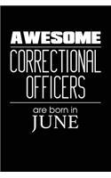 Awesome Correctional Officers Are Born In June: Birthday Gift for Correctional Officer Best Novelty Journal