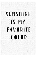 Sunshine Is My Favorite Color: A 6x9 Inch Matte Softcover Notebook Journal with 120 Blank Lined Pages and a Funny Vacay Cover Slogan