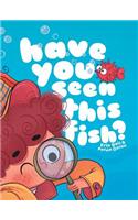 Have You Seen This Fish?
