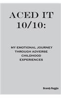 Aced it 10/10: My Emotional Journey Through Adverse Childhood Experiences