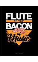 Flute Is the Bacon of Music: Unruled Composition Book