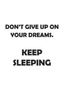 Don't Give Up on Your Dreams. Keep Sleeping.: Affirmations Workbook. Includes: Mentoring Questions, Guidance, Supporting You