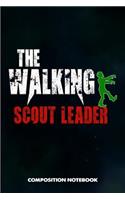 The Walking Scout Leader: Composition Notebook, Funny Scary Birthday Journal Gift for Scouting Leadership, Adventure Lovers to Write on