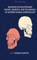 Readings in Evolutionary Theory, Genetics, and the Origins of Modern Human Morphology