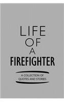 Life of a Firefighter a Collection of Quotes and Stories