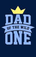 Dad of the Wild One: Great Appreciation Journal for Fathers.