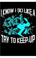 I Know I Ski Like a Girl Try to Keep Up