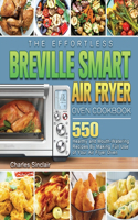 The Effortless Breville Smart Air Fryer Oven Cookbook