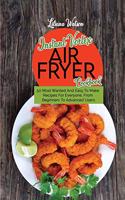 Instant Vortex Air fryer Cookbook: 50 Most Wanted And Easy To Make Recipes For Everyone, From Beginners To Advanced Users