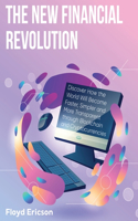 The New Financial Revolution: Discover How the World Will Become Faster, Simpler and More Transparent through Blockchain and Cryptocurrencies