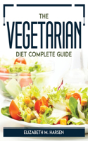 The Vegetarian Diet Complete Guide