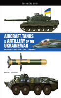 Aircraft, Tanks & Artillery of the Ukraine War