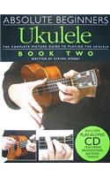 Absolute Beginners: Ukulele Book 2