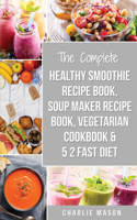 Soup Maker Recipe Book, Vegetarian Cookbook, Smoothie Recipe Book, 5 2 Diet Recipe Book: vegan cookbook soup recipe book smoothie recipes (vegan cookbook soup recipe book smoothie recipes fast diet)