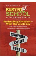 Busted at School, Volume 1. Student Drug Violations - What the Courts Say