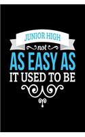 Junior High Not As Easy As It Used To Be: School Notebook Journal Lined