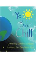 Yo Bro, Chill!