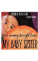 When Mummy Brought Home My Baby Sister