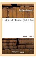Histoire de Toulon. Partie 1, Tome 1