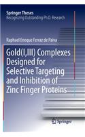 Gold(i, III) Complexes Designed for Selective Targeting and Inhibition of Zinc Finger Proteins