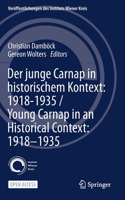 Der Junge Carnap in Historischem Kontext: 1918-1935 / Young Carnap in an Historical Context: 1918-1935