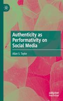 Authenticity as Performativity on Social Media