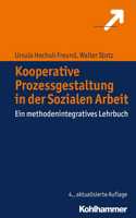 Kooperative Prozessgestaltung in Der Sozialen Arbeit: Ein Methodenintegratives Lehrbuch
