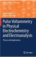 Pulse Voltammetry in Physical Electrochemistry and Electroanalysis