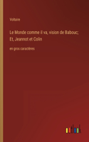 Le Monde comme il va, vision de Babouc; Et, Jeannot et Colin: en gros caractères