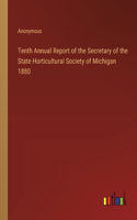 Tenth Annual Report of the Secretary of the State Horticultural Society of Michigan 1880