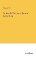 Natural of Spirit and of Man as a Spiritual Being