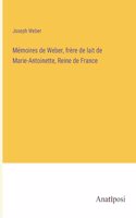 Mémoires de Weber, frère de lait de Marie-Antoinette, Reine de France