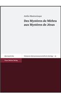Des Mysteres de Mithra Aux Mysteres de Jesus