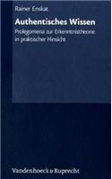 Authentisches Wissen: Prolegomena Zur Erkenntnistheorie in Praktischer Hinsicht