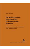 Die Bedeutung Des Erzieherischen Verhaeltnisses Bei Pestalozzi