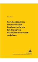 Gerichtsstaende Im Internationalen Insolvenzrecht Zur Eroeffnung Von Partikularinsolvenzverfahren