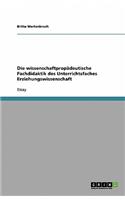 Die wissenschaftpropädeutische Fachdidaktik des Unterrichtsfaches Erziehungswissenschaft