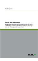 Goethe und Shakespeare: Betrachtung der Rolle des englischen Dichters im Werk und Schaffen Goethes unter Berücksichtigung der Frage nach der Shakespeare-Urheberschaft(German)