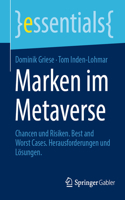 Marken Im Metaverse: Chancen Und Risiken. Best and Worst Cases. Herausforderungen Und Lösungen