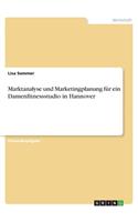 Marktanalyse und Marketingplanung für ein Damenfitnessstudio in Hannover