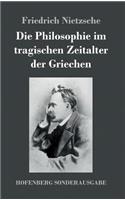 Philosophie im tragischen Zeitalter der Griechen