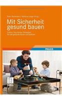 Mit Sicherheit Gesund Bauen: Fakten, Argumente Und Strategien Fur Das Gesunde Bauen Und Wohnen (2012)
