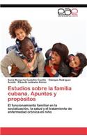 Estudios Sobre La Familia Cubana. Apuntes y Propositos